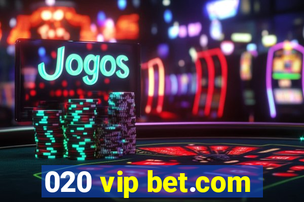 020 vip bet.com